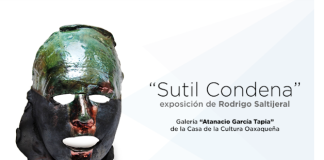 “Sutil Condena” se exhibirá en la Casa de la Cultura Oaxaqueña