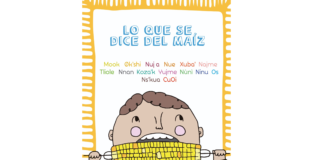 Publican el libro infantil “Lo que se dice del maíz”, para apoyar enseñanza de 16 lenguas originarias