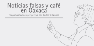 Noticias falsas y café en Oaxaca
