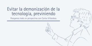 Evitar la demonización de la tecnología, previniendo