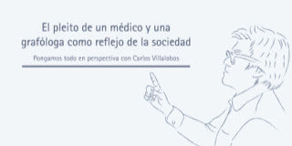 El pleito de un médico y una grafóloga como reflejo de la sociedad